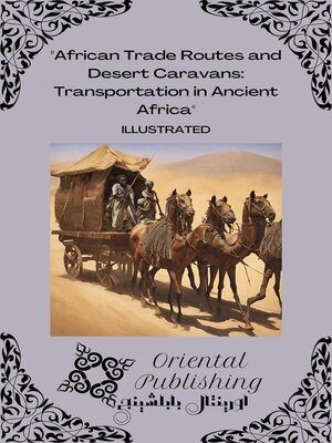 cover image of African Trade Routes and Desert Caravans Transportation in Ancient Africa